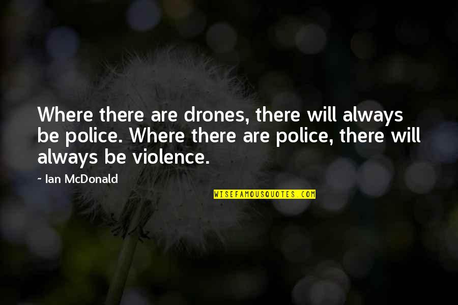 Redaccion Cientifica Quotes By Ian McDonald: Where there are drones, there will always be