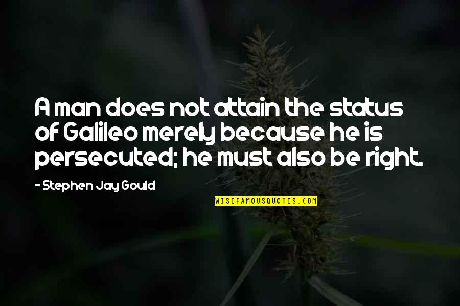 Redaccion Quotes By Stephen Jay Gould: A man does not attain the status of