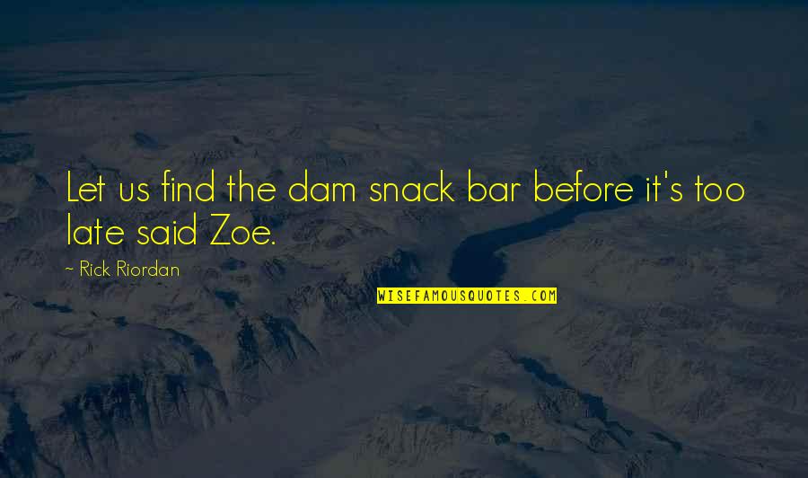 Redacteaza O Quotes By Rick Riordan: Let us find the dam snack bar before Redacteaza O Quotes By Rick Riordan: Let us find the dam snack bar before