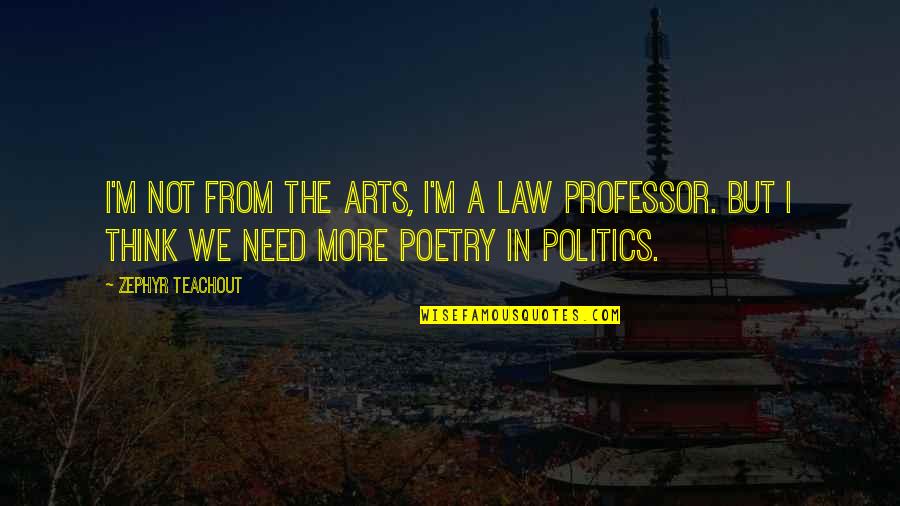 Redbelt Youtube Quotes By Zephyr Teachout: I'm not from the arts, I'm a law Redbelt Youtube Quotes By Zephyr Teachout: I'm not from the arts, I'm a law