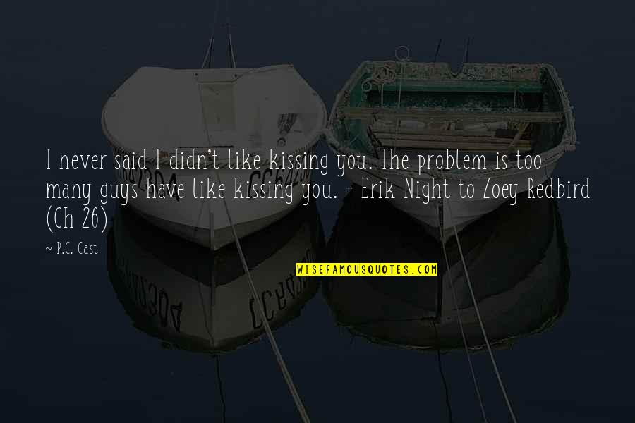 Redbird Quotes By P.C. Cast: I never said I didn't like kissing you.
