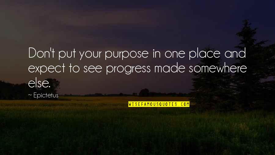 Redbreast Quotes By Epictetus: Don't put your purpose in one place and