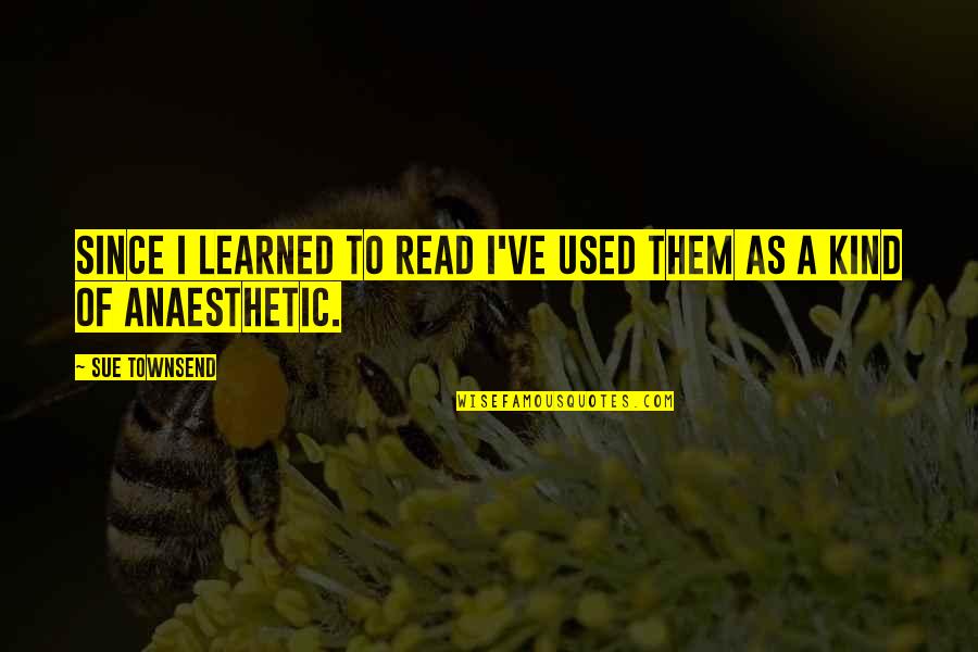 Redbuds For Sale Quotes By Sue Townsend: Since I learned to read I've used them