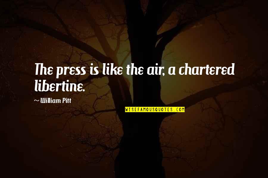 Redbuds For Sale Quotes By William Pitt: The press is like the air, a chartered Redbuds For Sale Quotes By William Pitt: The press is like the air, a chartered