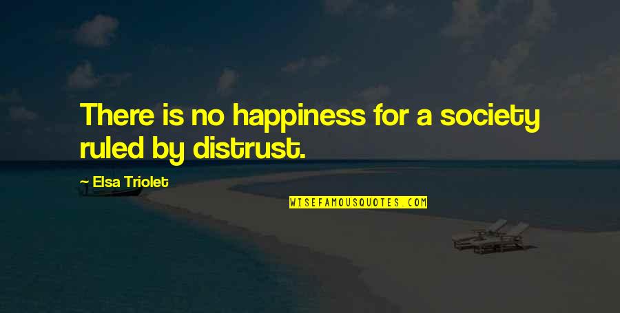 Redbuds Quotes By Elsa Triolet: There is no happiness for a society ruled Redbuds Quotes By Elsa Triolet: There is no happiness for a society ruled