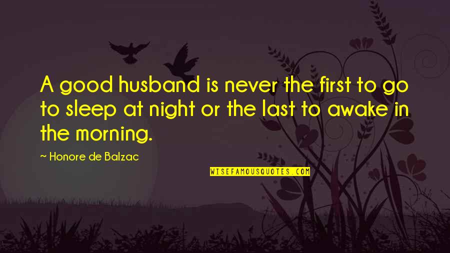 Redbudsuds Quotes By Honore De Balzac: A good husband is never the first to Redbudsuds Quotes By Honore De Balzac: A good husband is never the first to