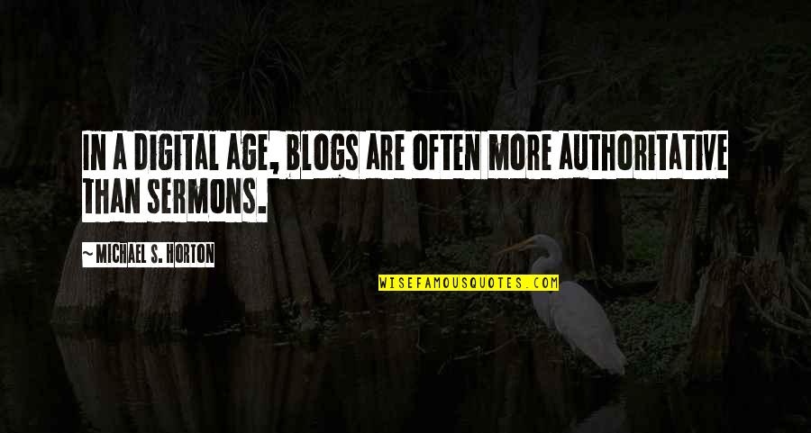 Redcaps Mtg Quotes By Michael S. Horton: In a digital age, blogs are often more