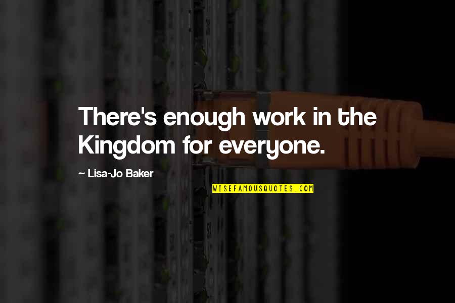 Reddan Ice Quotes By Lisa-Jo Baker: There's enough work in the Kingdom for everyone.