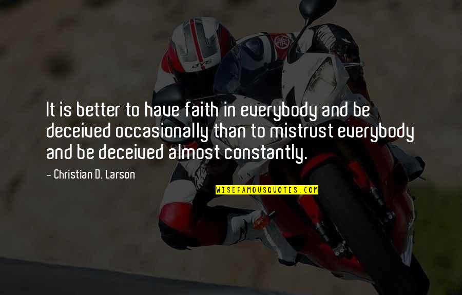 Reddening Lepiota Quotes By Christian D. Larson: It is better to have faith in everybody Reddening Lepiota Quotes By Christian D. Larson: It is better to have faith in everybody