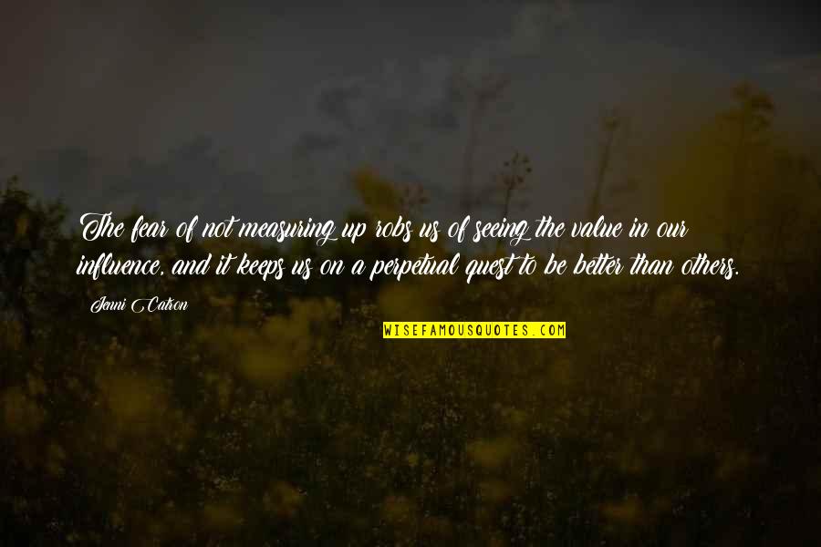 Reddening Lepiota Quotes By Jenni Catron: The fear of not measuring up robs us Reddening Lepiota Quotes By Jenni Catron: The fear of not measuring up robs us
