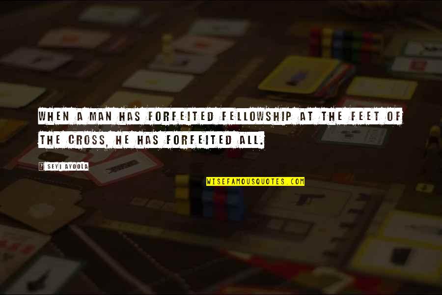 Reddest Quotes By Seyi Ayoola: When a man has forfeited fellowship at the