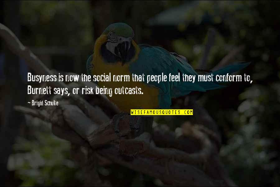 Reddie Incorrect Quotes By Brigid Schulte: Busyness is now the social norm that people