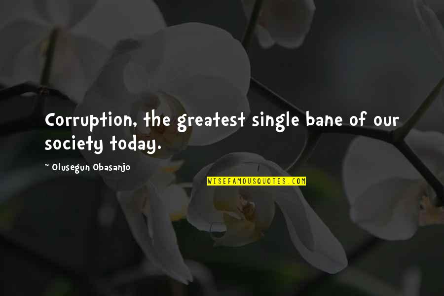 Reddinger Tax Quotes By Olusegun Obasanjo: Corruption, the greatest single bane of our society Reddinger Tax Quotes By Olusegun Obasanjo: Corruption, the greatest single bane of our society