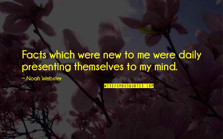 Reddish Brown Quotes By Noah Webster: Facts which were new to me were daily
