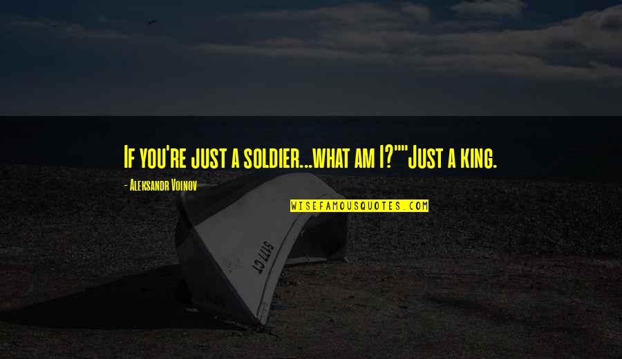 Reddish Orange Quotes By Aleksandr Voinov: If you're just a soldier...what am I?""Just a Reddish Orange Quotes By Aleksandr Voinov: If you're just a soldier...what am I?""Just a