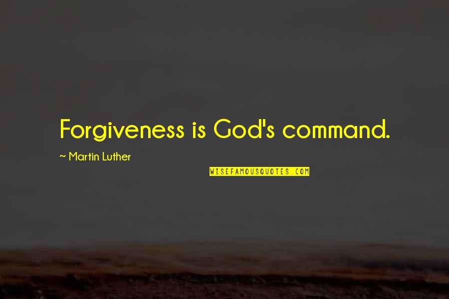 Reddit Gamer Quotes By Martin Luther: Forgiveness is God's command.