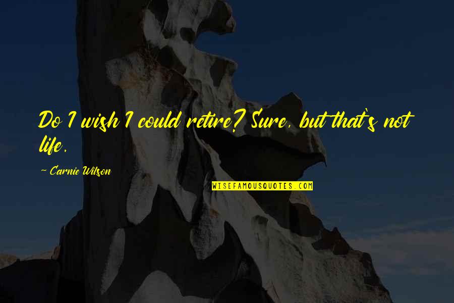 Reddit Instagram Quotes By Carnie Wilson: Do I wish I could retire? Sure, but Reddit Instagram Quotes By Carnie Wilson: Do I wish I could retire? Sure, but