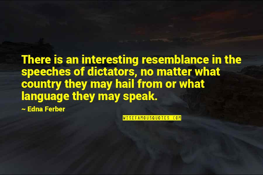 Reddit Tv Quotes By Edna Ferber: There is an interesting resemblance in the speeches