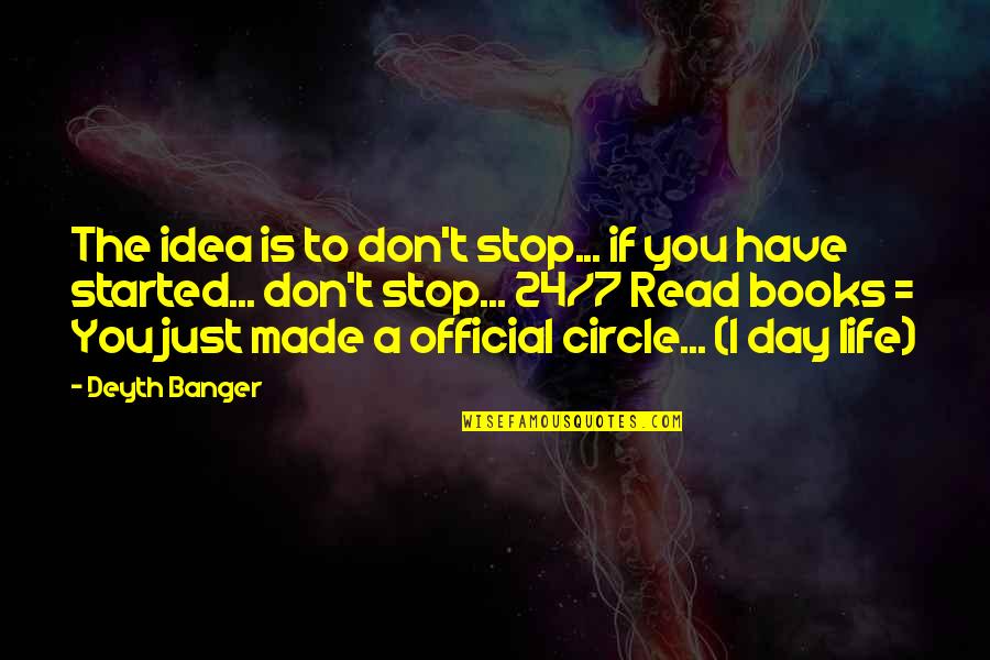 Reddit's Quotes By Deyth Banger: The idea is to don't stop... if you