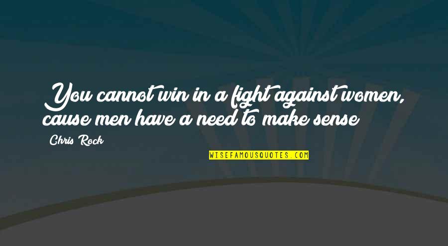 Reddix Medical Group Quotes By Chris Rock: You cannot win in a fight against women,