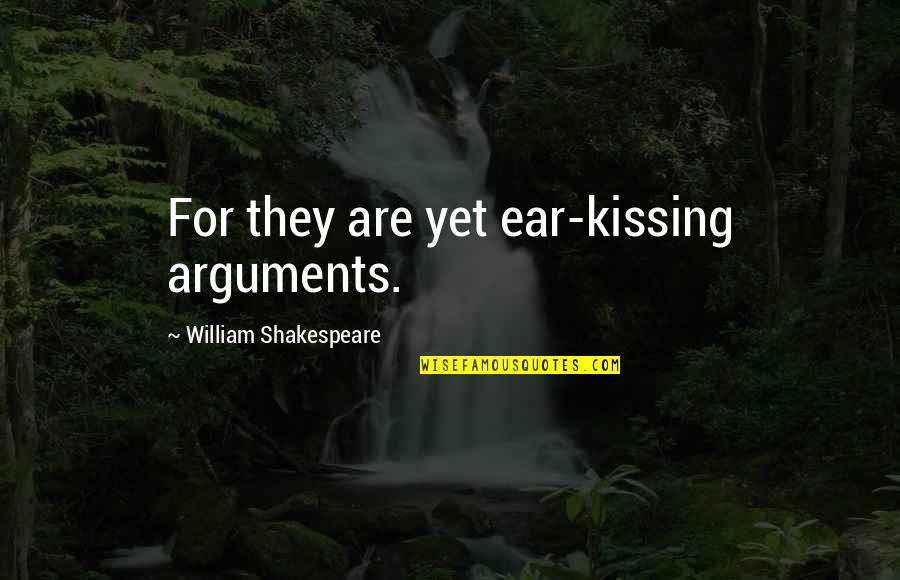 Reddrick Spider Man Quotes By William Shakespeare: For they are yet ear-kissing arguments.