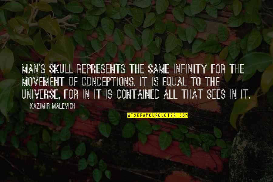 Redeamed Quotes By Kazimir Malevich: Man's skull represents the same infinity for the Redeamed Quotes By Kazimir Malevich: Man's skull represents the same infinity for the