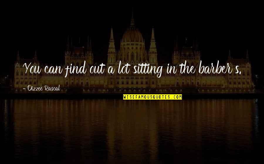 Redecanais Quotes By Dizzee Rascal: You can find out a lot sitting in Redecanais Quotes By Dizzee Rascal: You can find out a lot sitting in