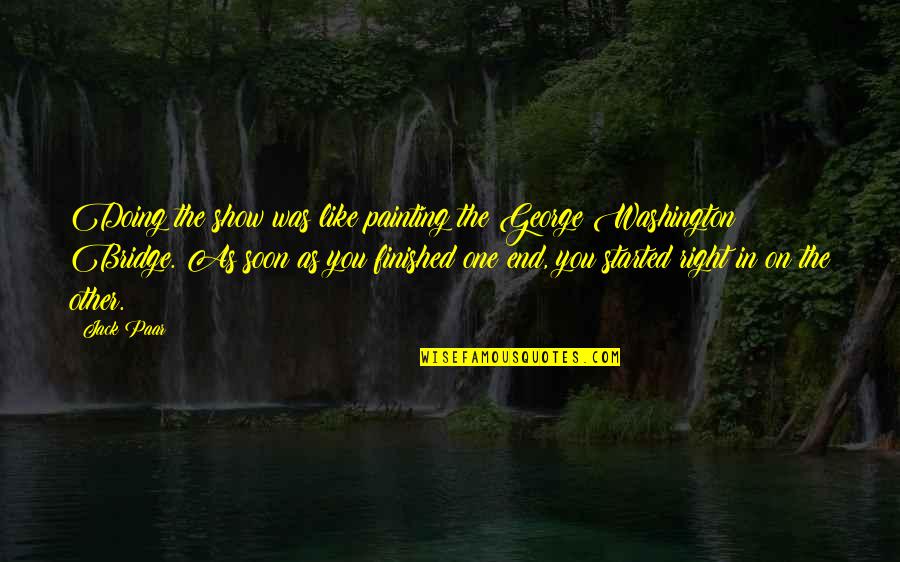 Redecker Brushes Quotes By Jack Paar: Doing the show was like painting the George Redecker Brushes Quotes By Jack Paar: Doing the show was like painting the George
