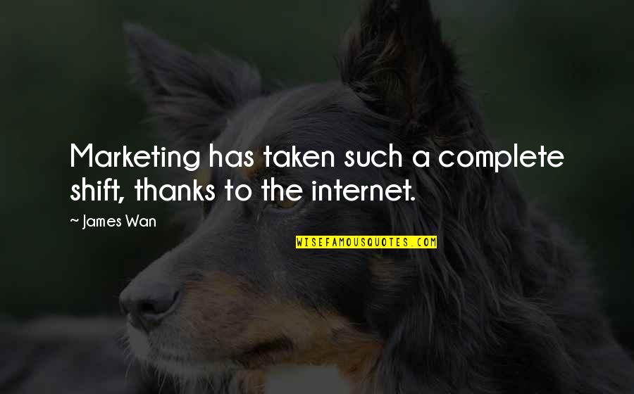 Redecorate Synonym Quotes By James Wan: Marketing has taken such a complete shift, thanks