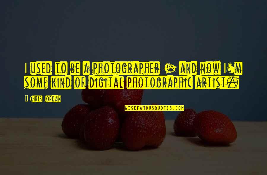 Redecorating Bathroom Quotes By Chris Jordan: I used to be a photographer - and