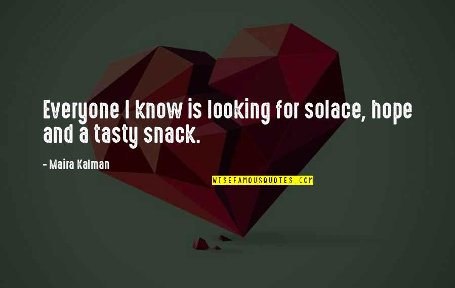 Redecoration Fee Quotes By Maira Kalman: Everyone I know is looking for solace, hope