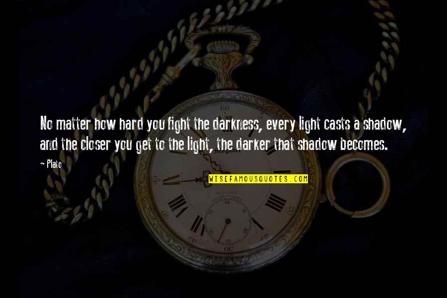 Rededicated Quotes By Plato: No matter how hard you fight the darkness,