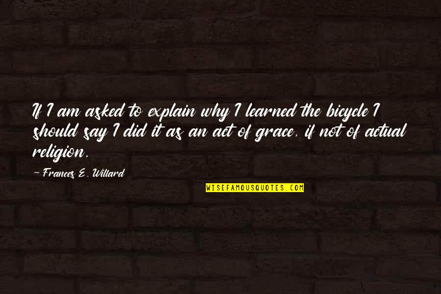 Rededicating Quotes By Frances E. Willard: If I am asked to explain why I