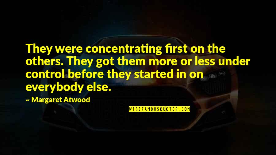 Rededor De La Quotes By Margaret Atwood: They were concentrating first on the others. They