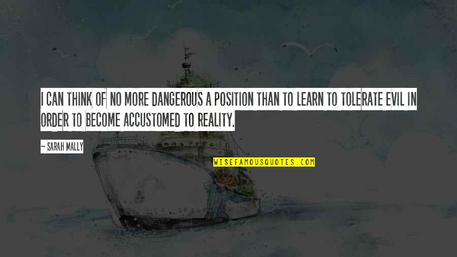 Rededor De La Quotes By Sarah Mally: I can think of no more dangerous a