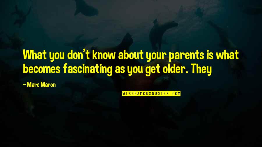 Redeem Love Quotes By Marc Maron: What you don't know about your parents is