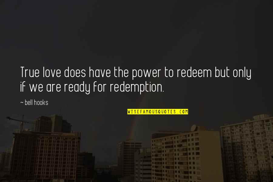 Redeem Quotes By Bell Hooks: True love does have the power to redeem