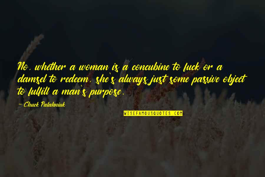 Redeem Quotes By Chuck Palahniuk: No, whether a woman is a concubine to