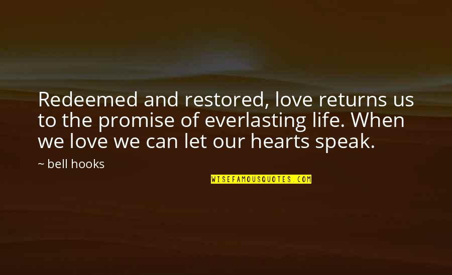 Redeemed Love Quotes By Bell Hooks: Redeemed and restored, love returns us to the