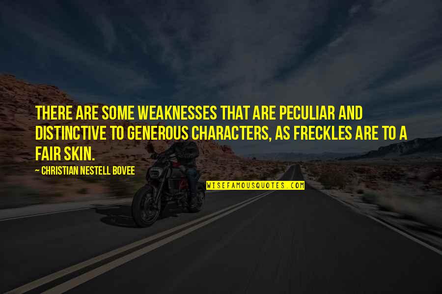 Redeemed Love Quotes By Christian Nestell Bovee: There are some weaknesses that are peculiar and