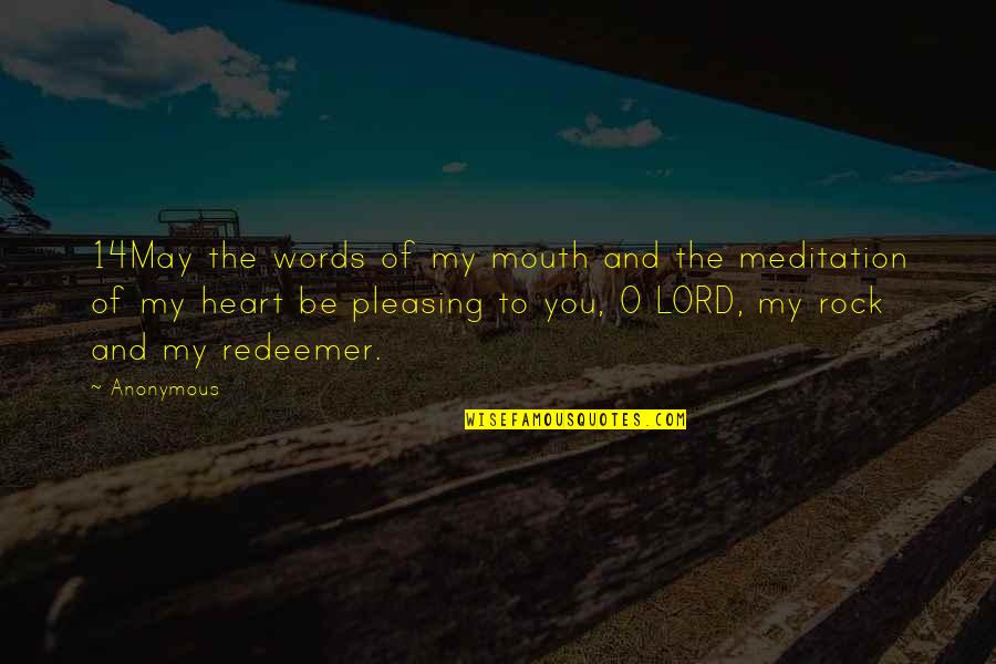 Redeemer Quotes By Anonymous: 14May the words of my mouth and the