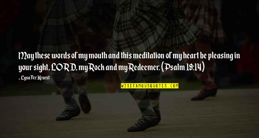 Redeemer Quotes By Lysa TerKeurst: May these words of my mouth and this Redeemer Quotes By Lysa TerKeurst: May these words of my mouth and this