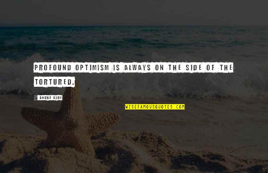 Redeeming Love Quotes By Andre Gide: Profound optimism is always on the side of