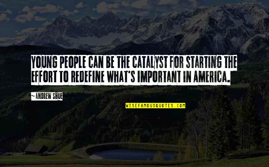 Redefine Quotes By Andrew Shue: Young people can be the catalyst for starting Redefine Quotes By Andrew Shue: Young people can be the catalyst for starting
