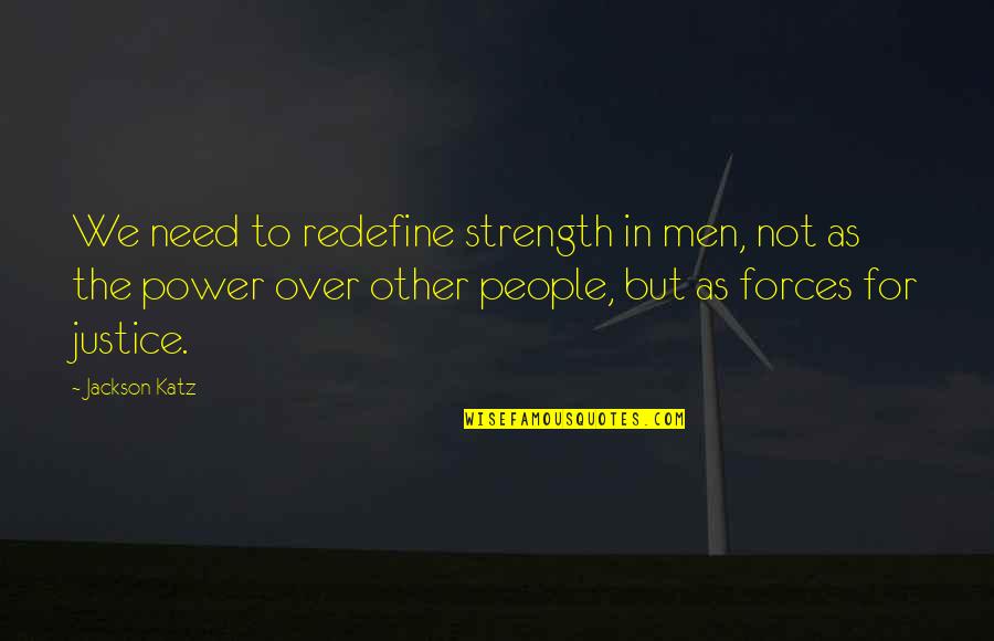 Redefine Quotes By Jackson Katz: We need to redefine strength in men, not