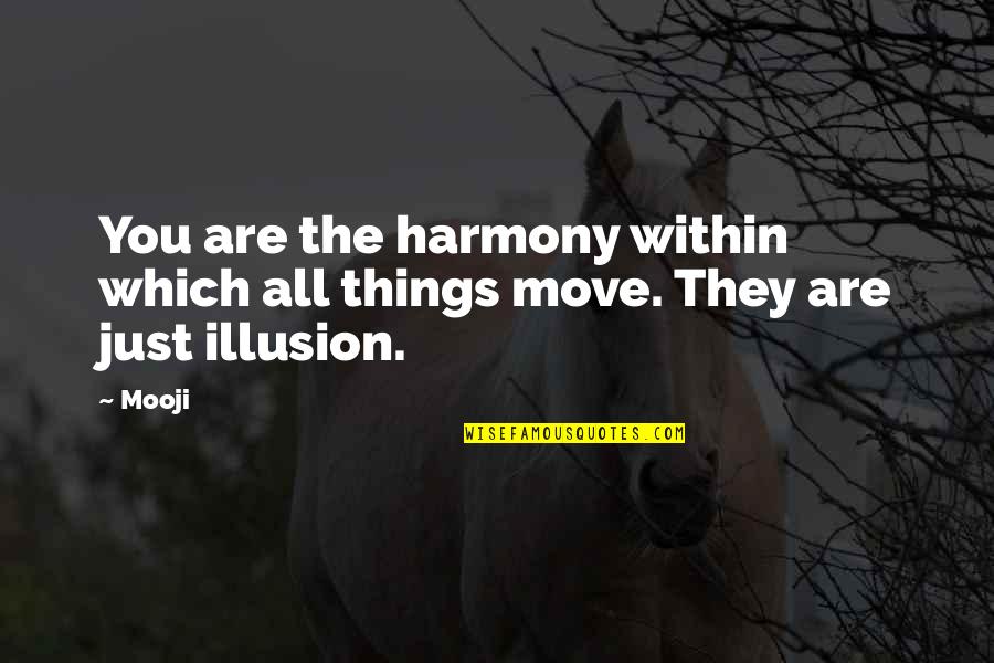 Redefining Realness Quotes By Mooji: You are the harmony within which all things