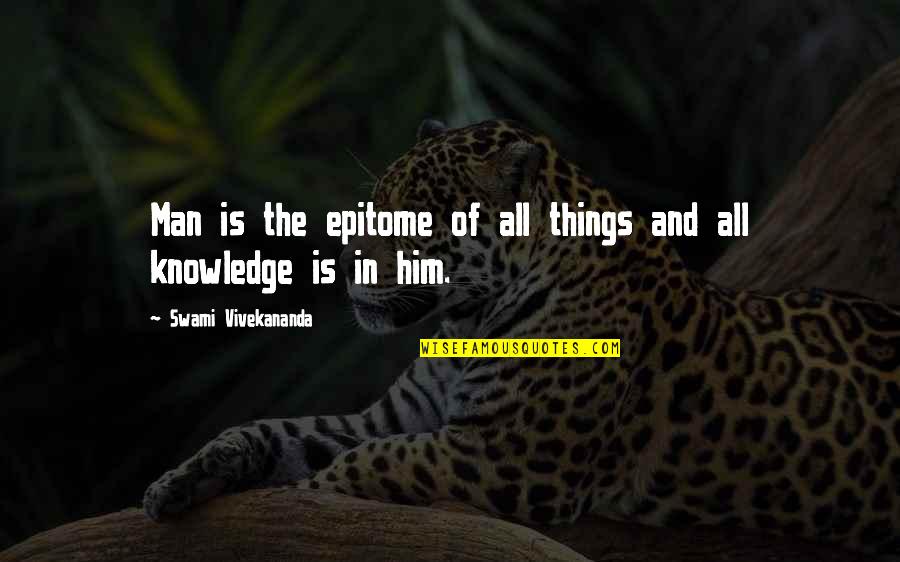 Redefining Realness Quotes By Swami Vivekananda: Man is the epitome of all things and