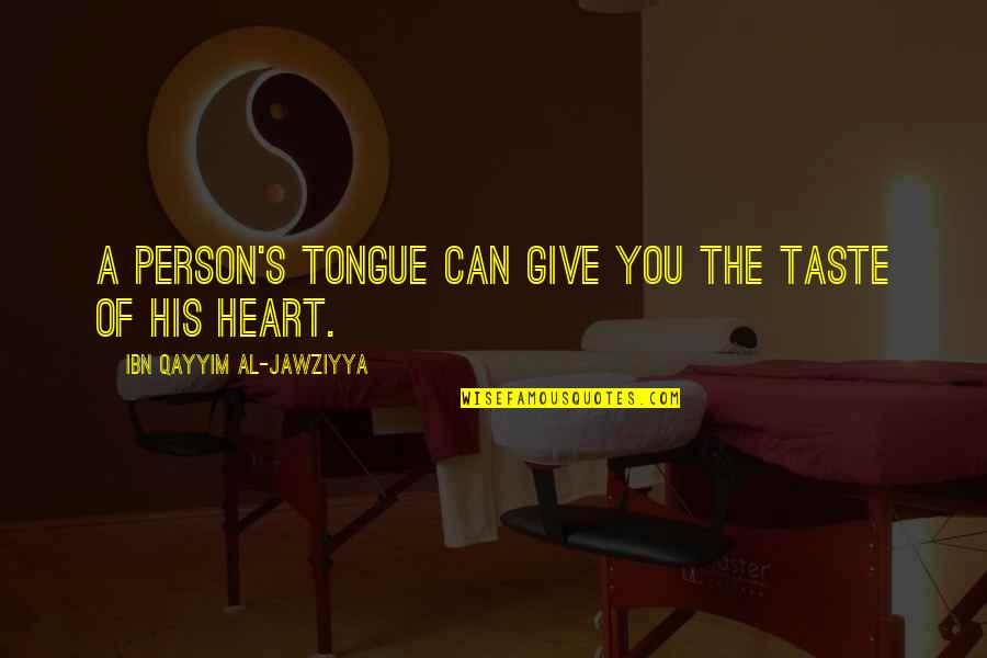 Redefinir Significado Quotes By Ibn Qayyim Al-Jawziyya: A person's tongue can give you the taste