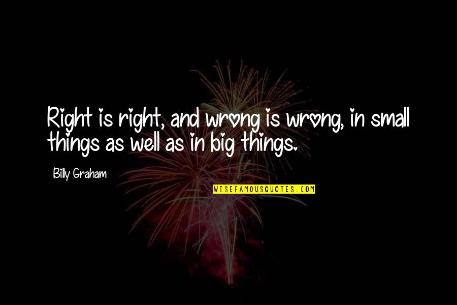 Redelinghuys Western Quotes By Billy Graham: Right is right, and wrong is wrong, in