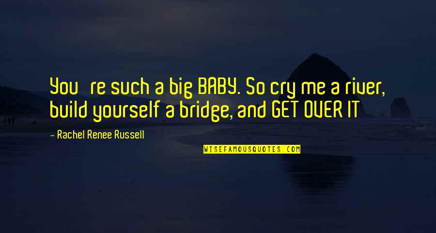 Redelinghuys Western Quotes By Rachel Renee Russell: You're such a big BABY. So cry me Redelinghuys Western Quotes By Rachel Renee Russell: You're such a big BABY. So cry me